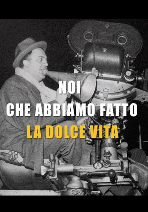 Noi che abbiamo fatto la dolce vita locandina/poster